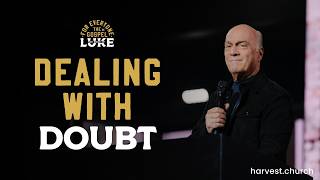 “Dealing With Doubt” by Pastor Greg Laurie