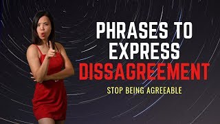 Assertive Phrases to Express Disagreement | How to Stop Being Agreeable