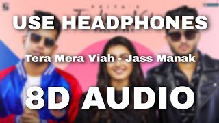 Tera Mera Viah(8D Audio), Bass Boosted : Jass Manak