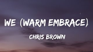 Chris Brown - We (Warm Embrace) (Lyrics)