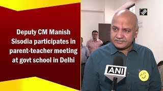 Deputy CM Manish Sisodia participates in parent-teacher meeting at govt school in Delhi