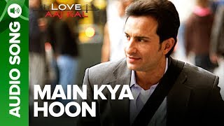 MAIN KYA HOON - Full Audio Song | Love Aaj Kal | Saif Ali Khan | KK | Pritam
