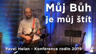 Můj Bůh je můj štít - Pavel Helan - Záznam z koncertu Konference rodin 2019