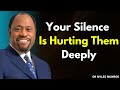 After Their Rejection, Your Silence Is Hurting Them Deeply - Dr. Myles Munroe