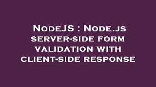 NodeJS : Node.js server-side form validation with client-side response