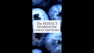 The PERFECT breakfast for cancer survivors