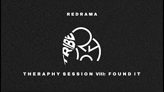 Redrama - Therapy Session VIII: Found It