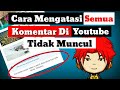 Mengatasi Semua Komentar Youtube Tidak Muncul