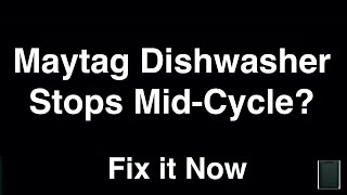 Maytag Dishwasher Stops Mid-Cycle - Fix it Now
