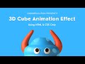 How To Create 3D Cube Animation Using HTML CSS | 3D Box Animation Effect CSS | Code4Education