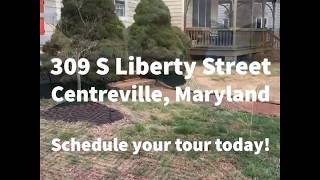 309 S Liberty Street, Centreville, Maryland 21617 - YOUR VIRTUAL TOUR!