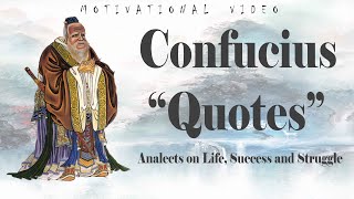 Confucius Quote : 17 Motivational Quotes and Analects on Life, Success and Struggle