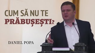 Dani Popa - Ce să faci ca să nu te prăbușești? | PREDICĂ 2024