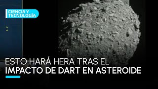 Tras el impacto de DART en asteroide, esto hará la misión Hera de la Agencia Espacial Europea