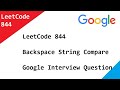 844. Backspace String Compare -  LeetCode   Google Interview Question Solved Using Stack