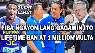 FIBA NGAYON LANG GAGAWIN ITO | LIFETIME BAN AT 1 MILLION MULTA