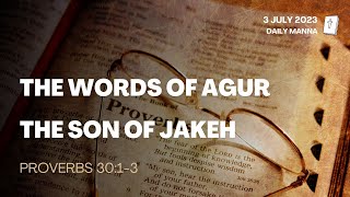 Proverbs 30:1-3 | The Words Of Agur The Son Of Jakeh | Daily Manna