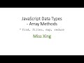 42. JavaScript Data Types - Array Methods:  find, filter, map, reduce