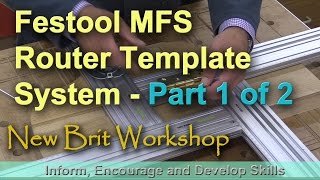 Festool MFS Router Template System - Part 1 of 2