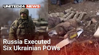 Terrible Crime! Russian Soldiers Executed Six Disarmed Ukrainian POWs