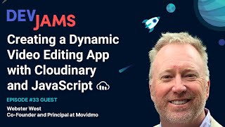 Creating a Dynamic Video Editing App with Cloudinary and JavaScript - DevJams Episode #33