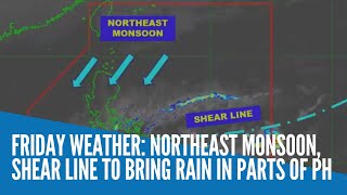 Friday weather: Northeast monsoon, shear line to bring rain in parts of PH