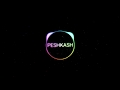 PESHKASH - Sheikh | 2017