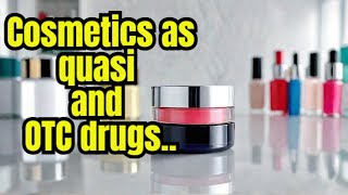 Comparison between cosmetics as quasi and OTC drugs [ COSMETIC SCIENCE ] Sem-VIII.