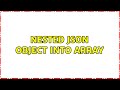 Nested Json Object Into Array (2 Solutions!!)