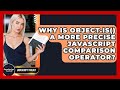 Why Is Object.is() A More Precise JavaScript Comparison Operator? - JavaScript Toolkit