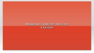 Mongoose: TypeError: hex is not a function