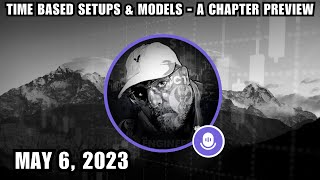 ICT Twitter Space | Time Based Setups \u0026 Models - A Chapter Preview | May 06, 2023