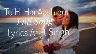 Tu Hi Hai Aashiqui Lyrics Arijit Singh , Palak Muchhal
