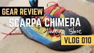 A Comprehensive Gear Review of the Scarpa Chimera Climbing Shoe - VLOG-010