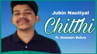 Chitthi Cover Song - Jubin Nautiyal | Tseries | Video Song | New Song 2019 | Akanksha Puri