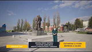 GLEDAĆETE: Istočno Sarajevo - mesto porodičnog turizma | Srcem kroz Srpsku | Balkan Trip TV