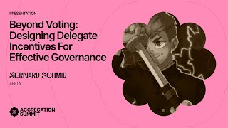 Beyond Voting: Designing Delegate Incentives for Effective Governance | Aggregation Summit 2024