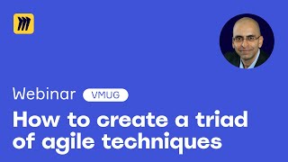 How to Create a Triad of Agile Techniques