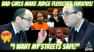 Judge Fleischer Is Furious With These Bad Girls!