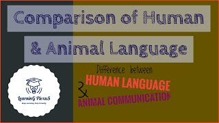 Comparison Of Human and Animal Language | Language & Linguistics | LearninG PlexuS