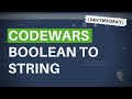 DevTips Daily: Codwars coding challenge - Convert Boolean to a String