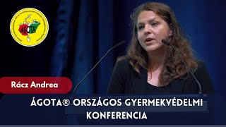 Rácz Andrea előadása  - ÁGOTA® Országos Gyermekvédelmi Konferencia 2023