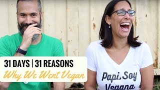 31 Days | 31 Reasons | Why We Went Vegan