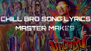 Chill Bro Song Lyrics | Pattas | Dhanush | Master Makes |