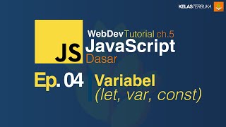Belajar Javascript [Dasar] - 04 - Variabel (let , var, const)