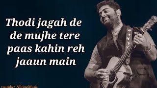 Thodi Jagah De De Mujhe Song Lyrics | Arijit Singh