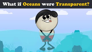 A Transparent Ocean: What If? + more videos | #aumsum #kids #science #education #children