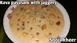 rava payasam with jaggery | rava payasam | sooji kheer | suji payasam