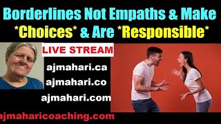 Borderline Personality | Borderlines Are Not *EMPATHS* | They Make *Choices* and Are *Responsible*