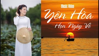 NEW MV: YÊN HOÀ HẸN NGÀY VỀ//THƠ: LÊ XUÂN LÝ//NHẠC: DƯƠNG TIẾN THÀNH//CA SĨ: LINH XUÂN